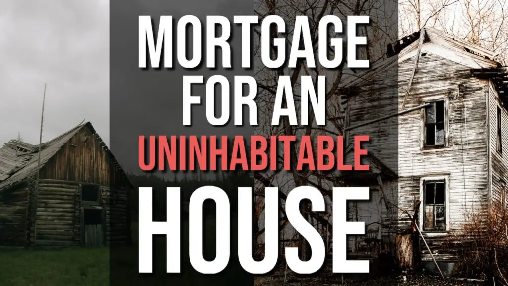 Getting a Mortgage on an Uninhabitable House